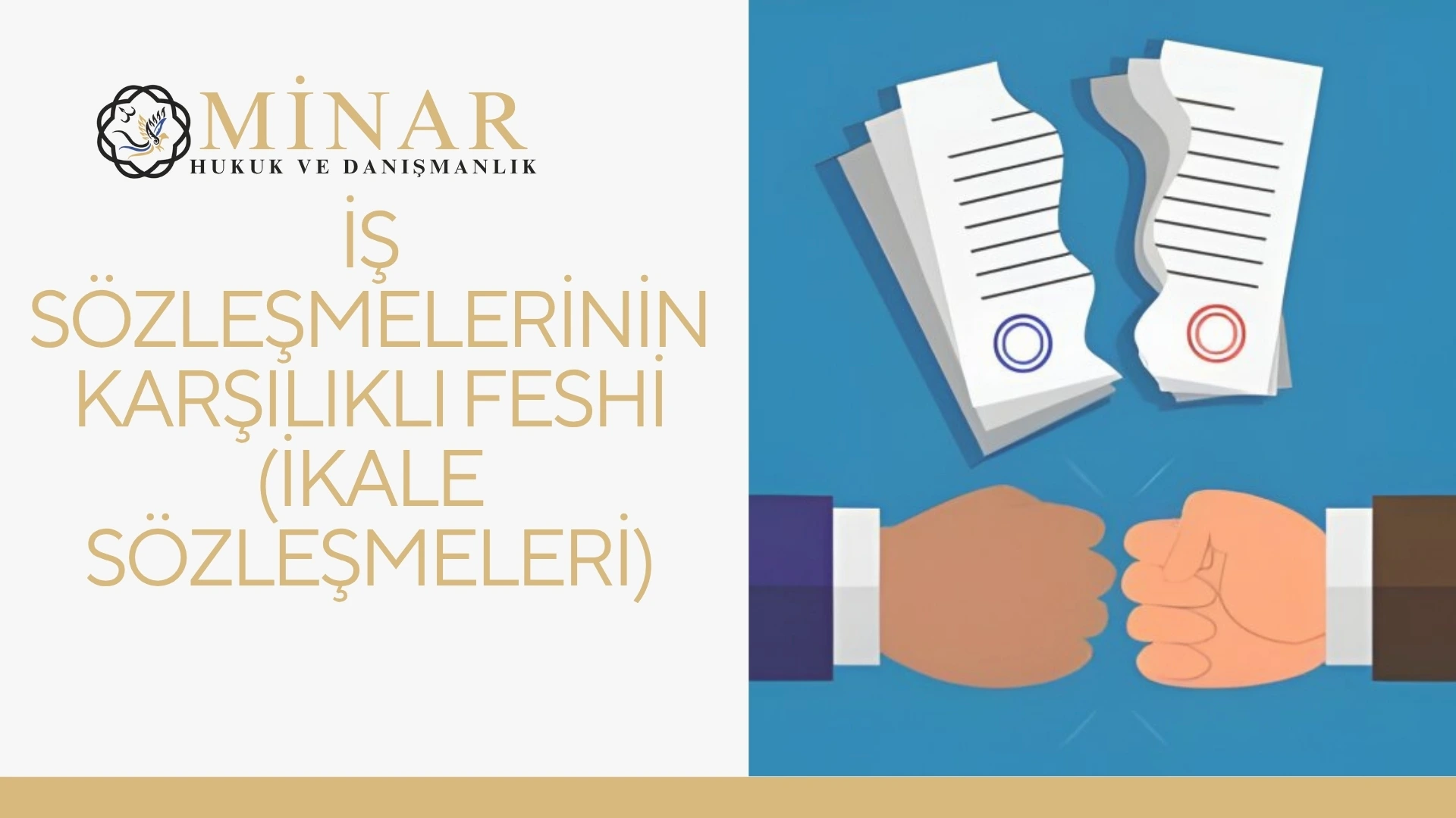 İş sözleşmesinin karşılıklı feshi yani ikale sözleşmesini anlatan, parçalanmış sözleşme belgeleri ve anlaşmayı temsil eden yumruk figürleri içeren Minar Hukuk görseli.