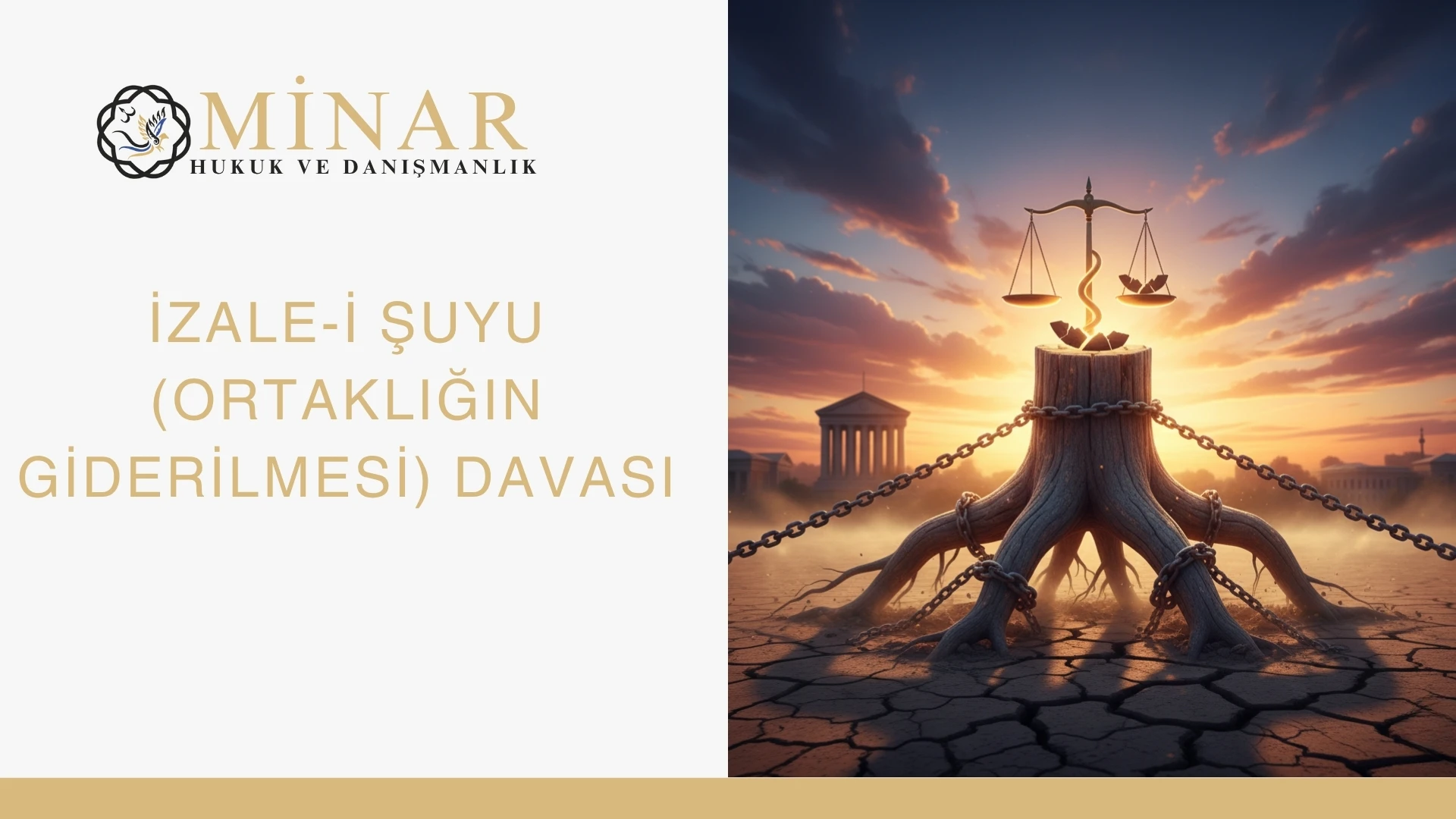 İzale-i şuyu davası, ortaklığın giderilmesi, miras kalan taşınmaz paylaşımı ve ortak tapu uyuşmazlıklarını temsil eden Minar Hukuk görseli.