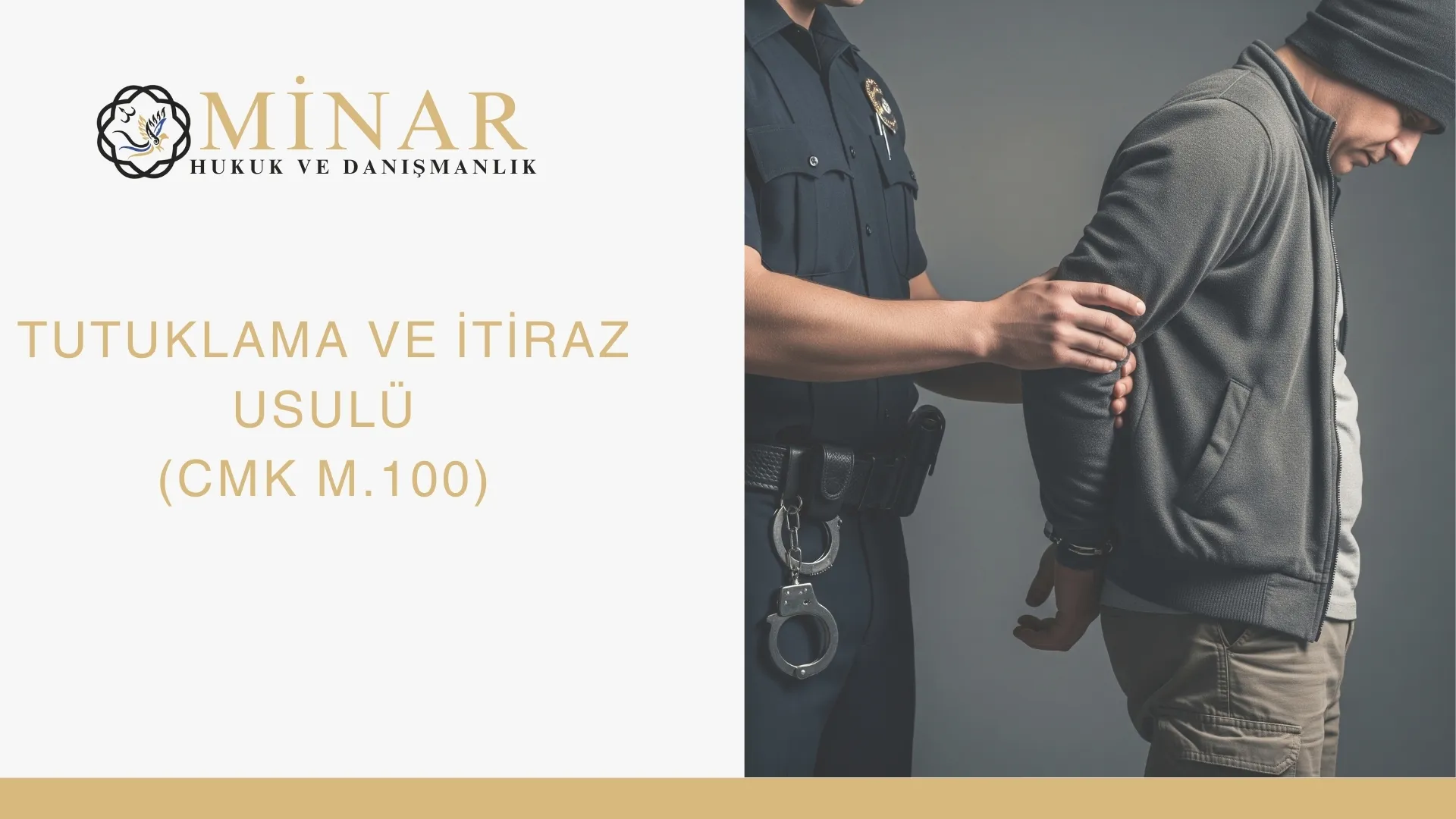 Tutuklama ve itiraz usulü CMK m.100 kapsamında şüpheli kişinin polis eşliğinde götürülmesini gösteren Minar Hukuk görseli.