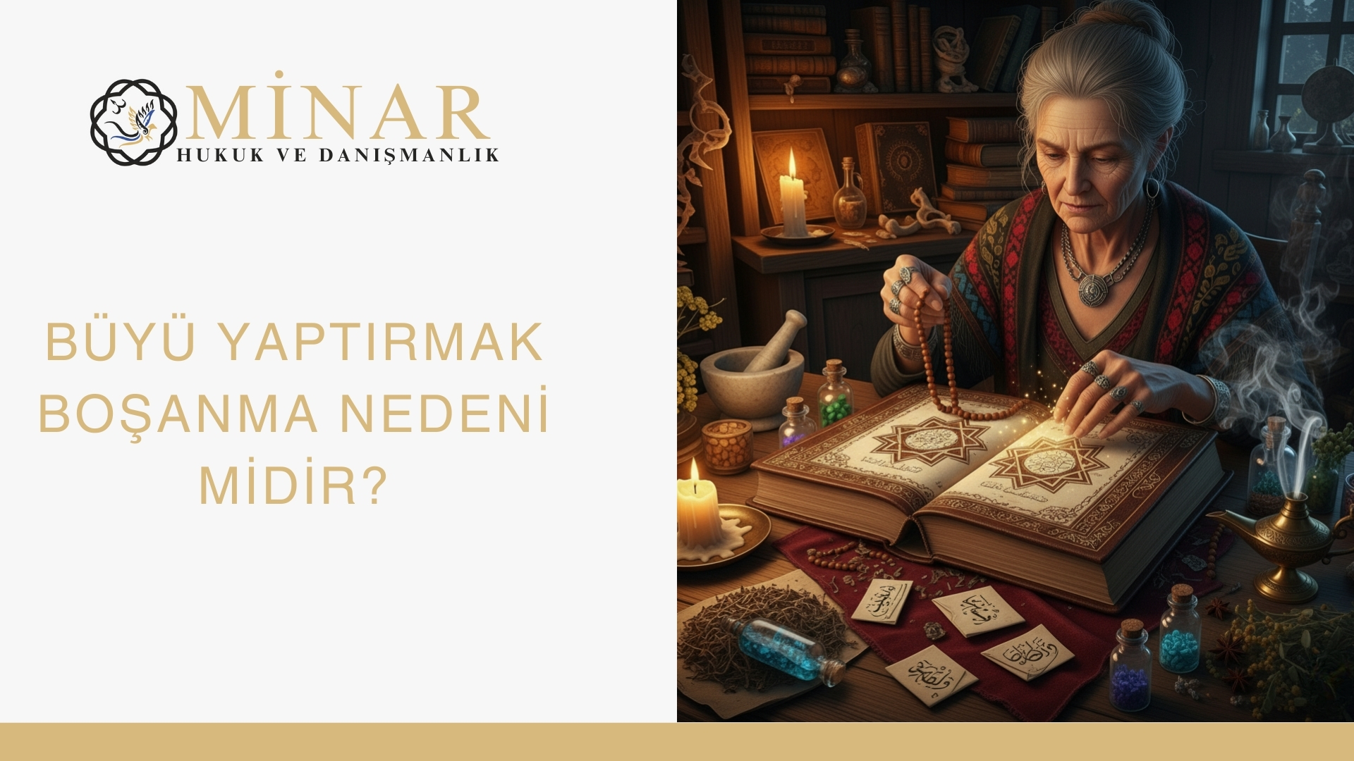 Minar Hukuk logosu ve “Büyü yaptırmak boşanma nedeni midir?” başlığı; tespih ve eski kitaplarla ritüel yapan kadının yer aldığı illüstratif sahne.