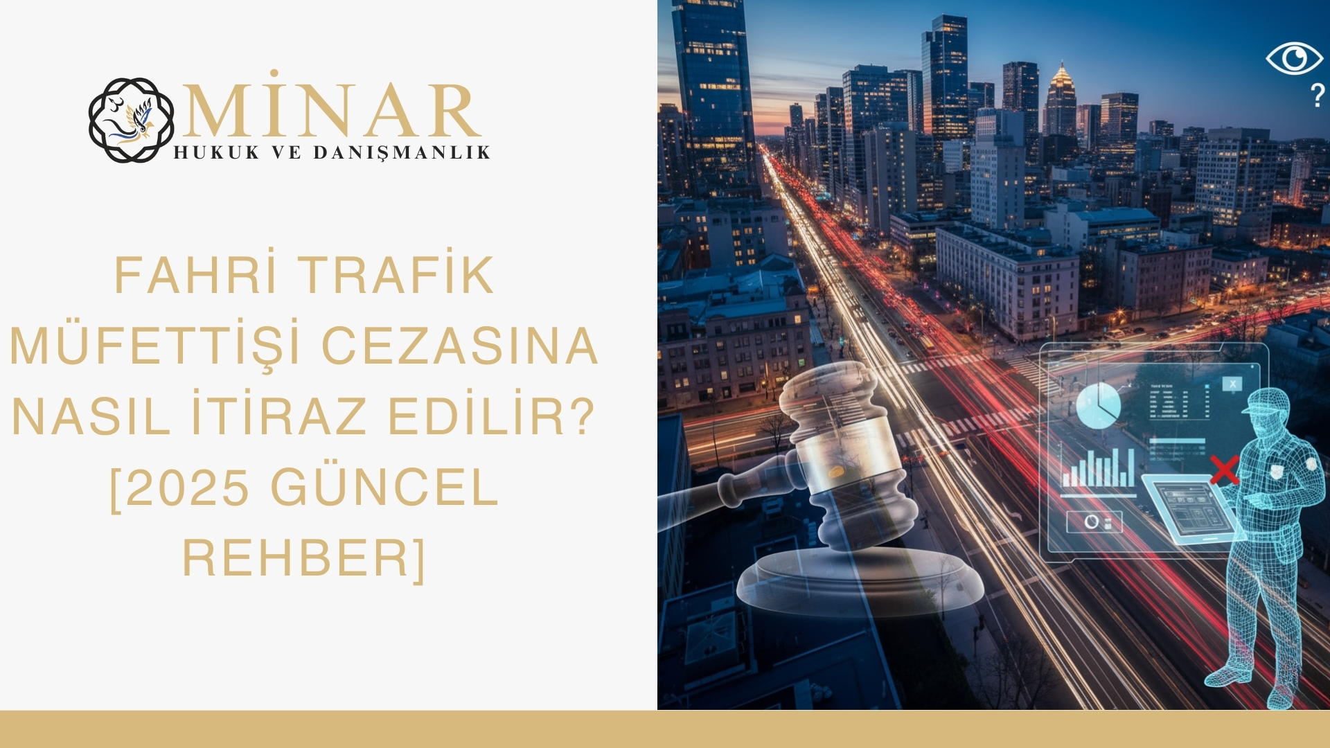 Minar Hukuk logosu ile şehir manzarası üzerinde trafik akışı, adalet tokmağı ve dijital polis figürü; Fahri Trafik Müfettişi cezasına itiraz rehberini anlatan kapak görseli.