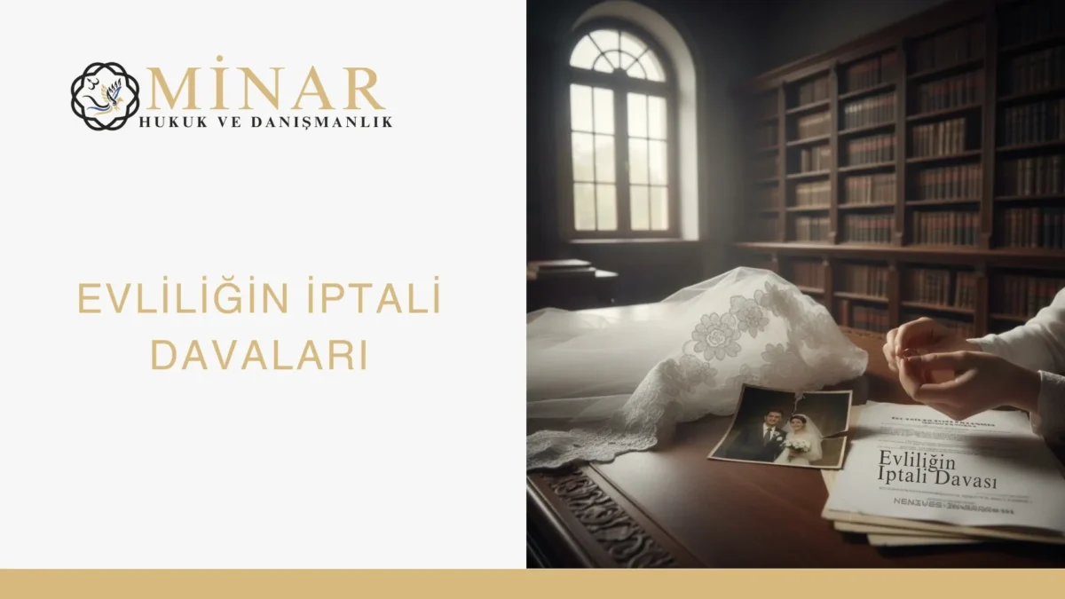 Evliliğin iptali davası mutlak butlan nispi butlan aile hukuku Minar Law