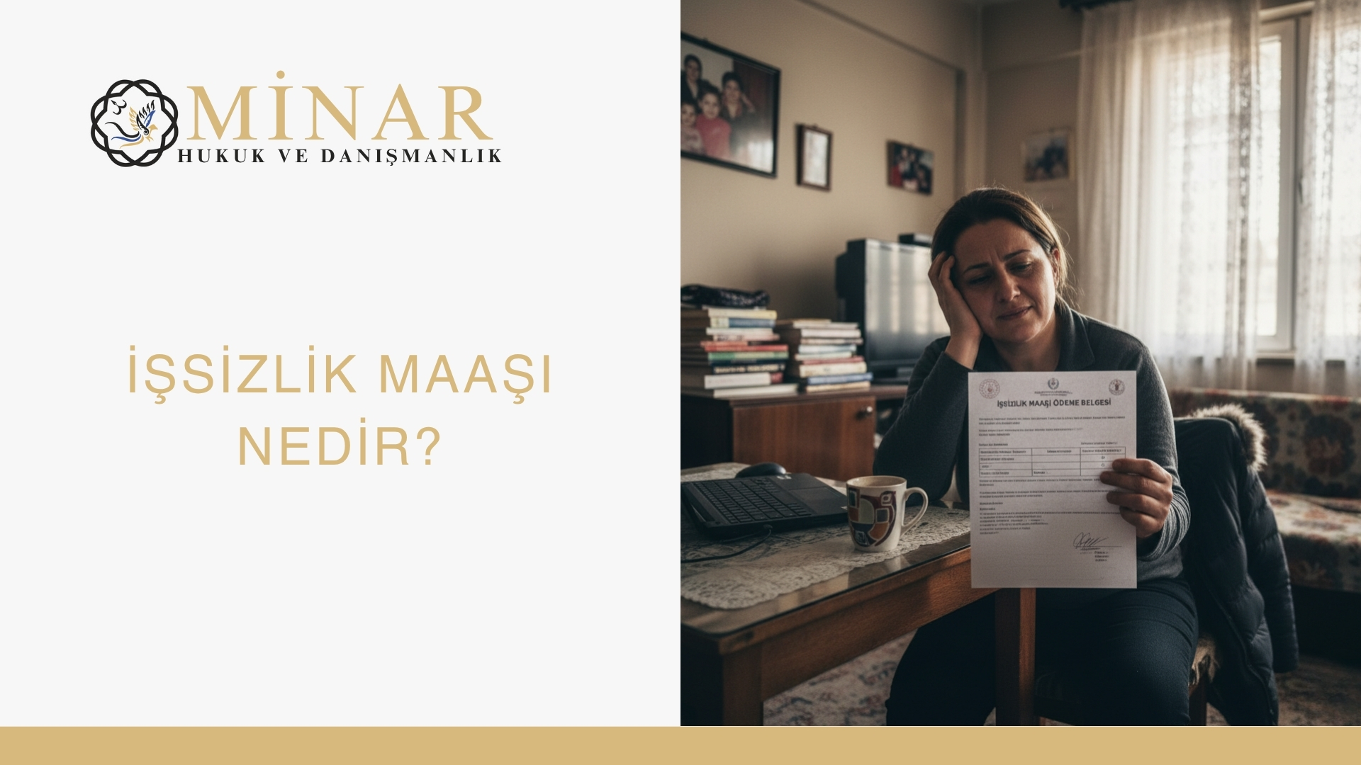 Ev içi sahnede, masadaki dizüstü bilgisayar ve kahve fincanı yanında oturan bir kadın “İşsizlik Maaşı Ödeme Belgesi”ni kameraya gösteriyor; sol bölümde MINAR Hukuk & Danışmanlık logosu ve “İşsizlik Maaşı Nedir?” başlığı bulunuyor.