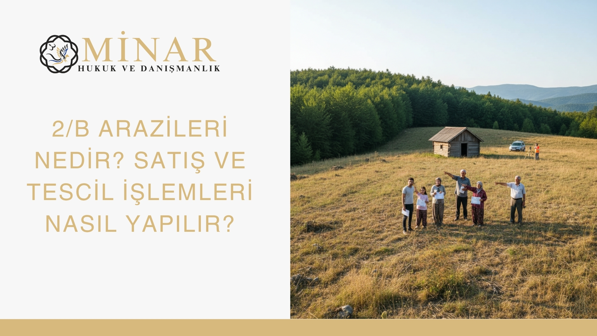 Orman kenarında ölçüm yapılan arazide hak sahiplerini gösteren sahne; 2/B arazilerinde Hazine adına tescil, hak sahipliği ve 6292 sayılı Kanun’a göre satış–noter devri süreçlerini temsil eden görsel – Minar Hukuk ve Danışmanlık.