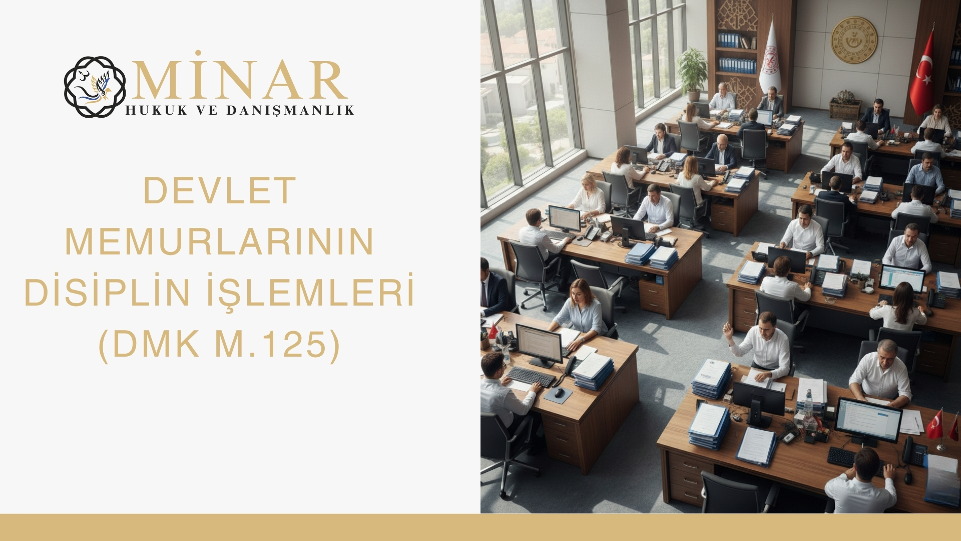 Ofis ortamında çalışan çok sayıda devlet memurunun bulunduğu görsel; sol tarafta Minar Hukuk ve Danışmanlık logosu ve “Devlet Memurlarının Disiplin İşlemleri (DMK m.125)” başlığı yer alıyor.