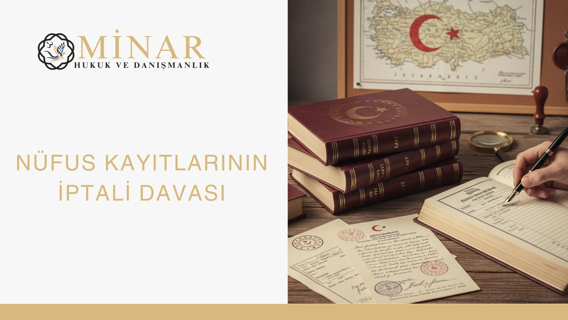 “Minar Hukuk ve Danışmanlık logolu görsel: masada nüfus kütüğü, kimlik kayıt defteri, resmi mühürlü belgeler ve Türkiye haritası eşliğinde kalemle kayıt işlemi yapılırken, nüfus kayıtlarının iptali davasını simgeleyen hukuk temalı çalışma”