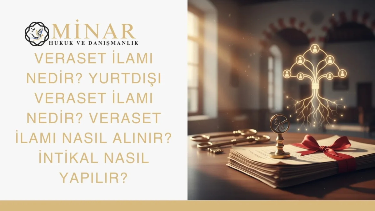Veraset ilamı ve mirasçılık belgesi konulu Minar Hukuk görseli; mühürlü evraklar, anahtar ve soy ağacı sembolü ile tapuda miras intikali sürecini anlatıyor.