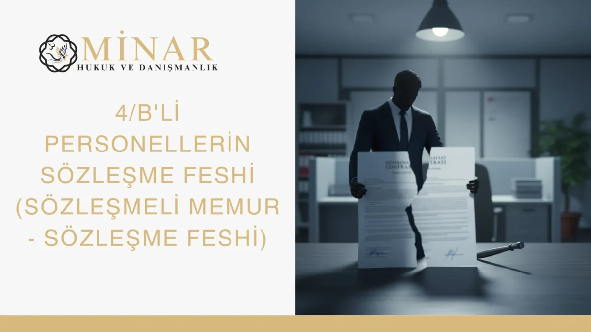 4/B’li personellerin sözleşme feshi hakkında Minar Hukuk ve Danışmanlık tarafından hazırlanmış hukuki bilgilendirme görseli.
