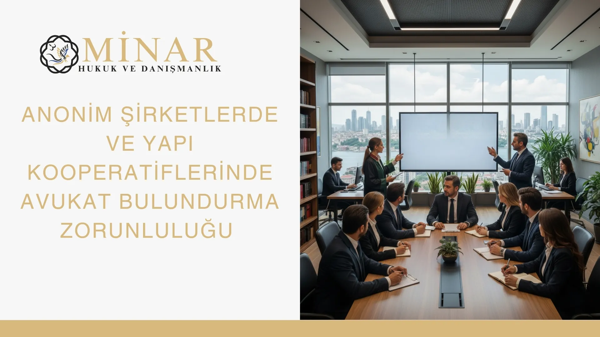 Anonim şirketlerde ve yapı kooperatiflerinde avukat bulundurma zorunluluğunu anlatan Minar Hukuk kurumsal toplantı görseli