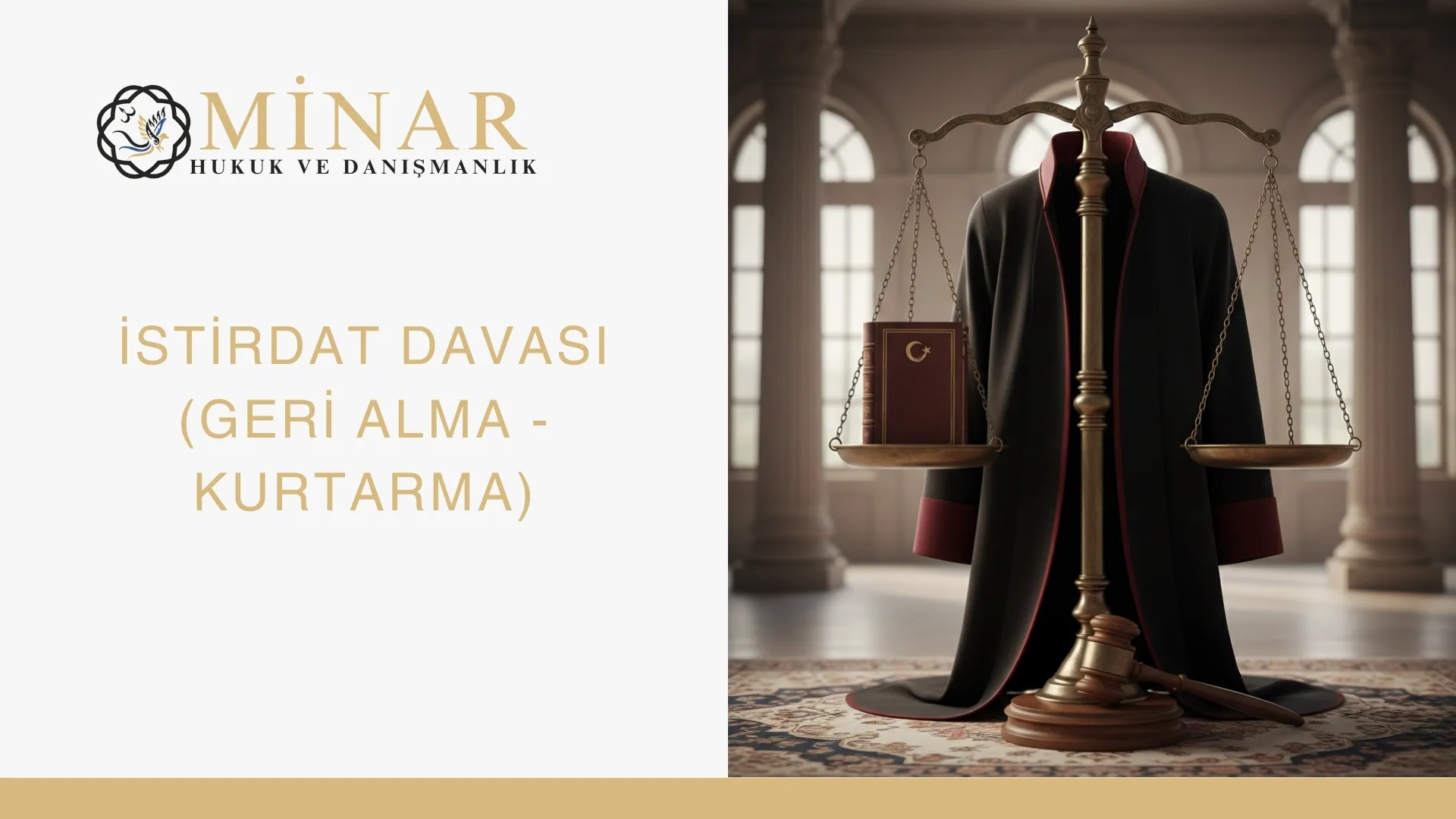 İstirdat davası geri alma ve kurtarma konulu Minar Hukuk görseli; terazi, hâkim cübbesi ve hukuk kitabı detayı.