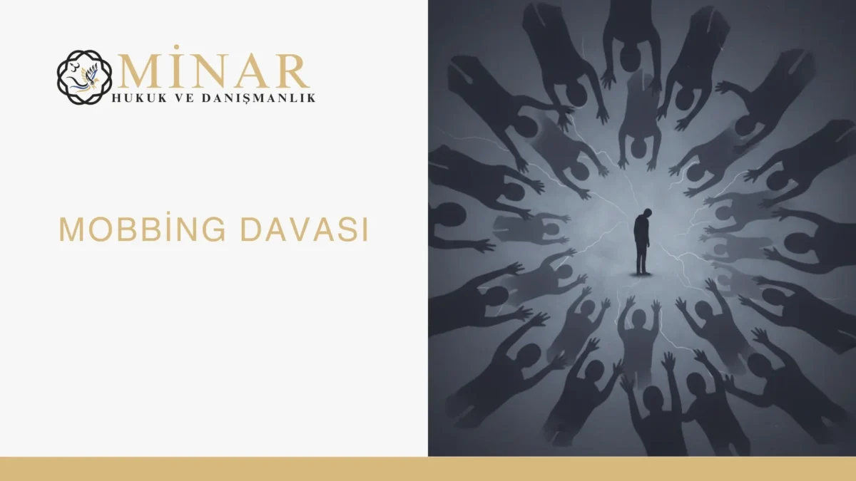 Mobbing davası, işyerinde psikolojik taciz, çalışan hakları ve iş hukuku sürecini temsil eden Minar Hukuk kapak görseli.