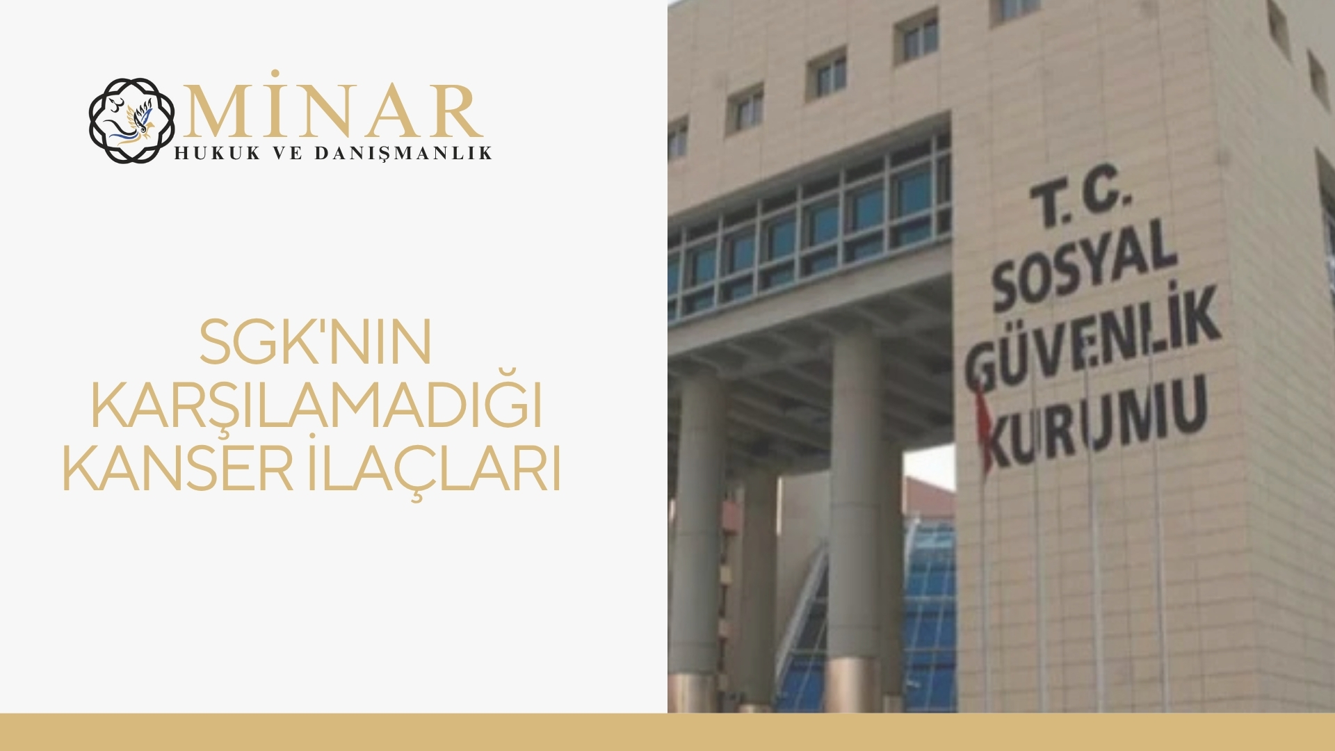 Minar Hukuk ve Danışmanlık logosu ve T.C. Sosyal Güvenlik Kurumu binası görseli ile birlikte, 'SGK'nın Karşılamadığı Kanser İlaçları' başlığı yer alıyor.