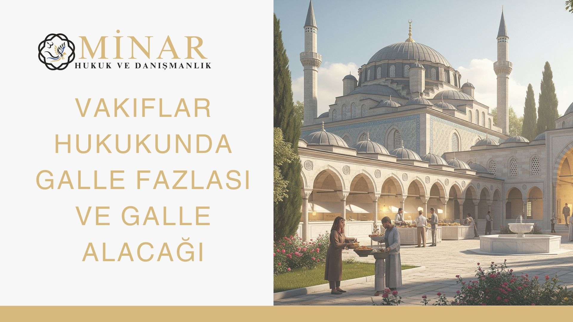 “Galle fazlası ve galle alacağı – vakıf hukuku kapsamında mazbut vakıf gelirleri, ihtiyat akçesi ve vakfiye şartlarına göre dağıtılan hakların hukuki analiz