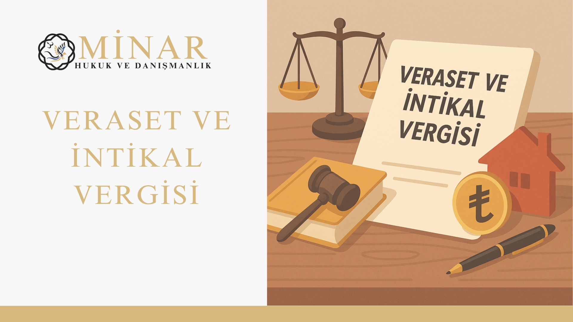 Veraset ve İntikal Vergisi belgesi, adalet terazisi, ev figürü, Türk lirası simgesi ve hâkim tokmağı ile birlikte ahşap masa üzerinde yer alıyor.