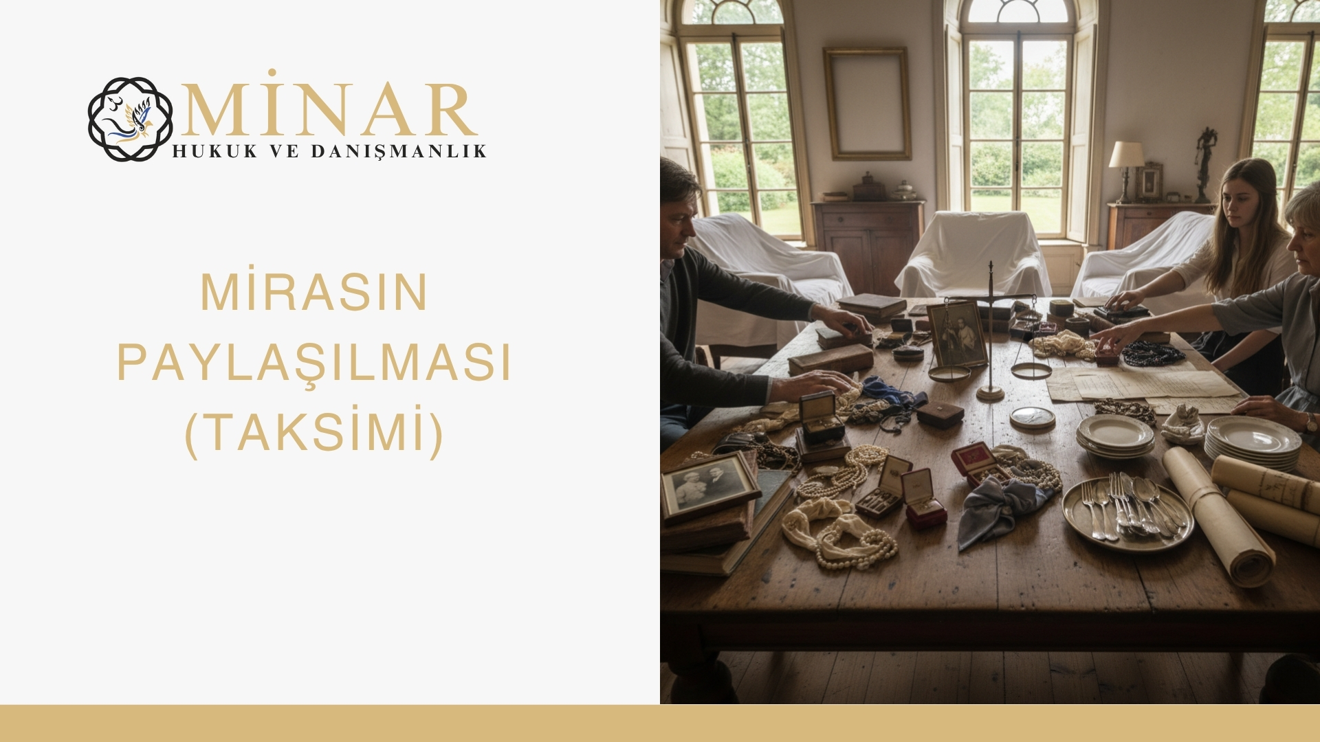 Minar Hukuk ve Danışmanlık logosu ile “Mirasın Paylaşılması (Taksimi)” başlığının yer aldığı, sağ tarafta ise aile bireylerinin masadaki ziynet eşyaları ve belgeleri paylaşırken görüldüğü miras hukuku temalı görsel.