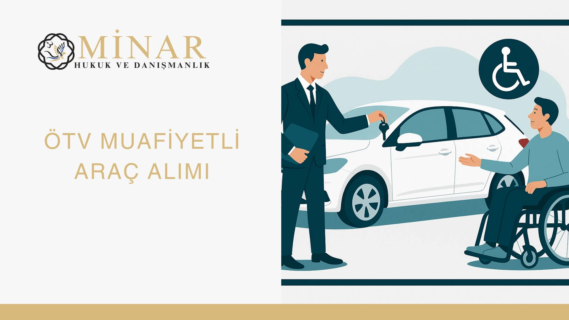 Engelli bireyin ÖTV muafiyetli araç alımı kapsamında anahtar teslimi yapılırken, Minar Hukuk & Danışmanlık logosu ile birlikte tasarlanmış bilgilendirici görsel.