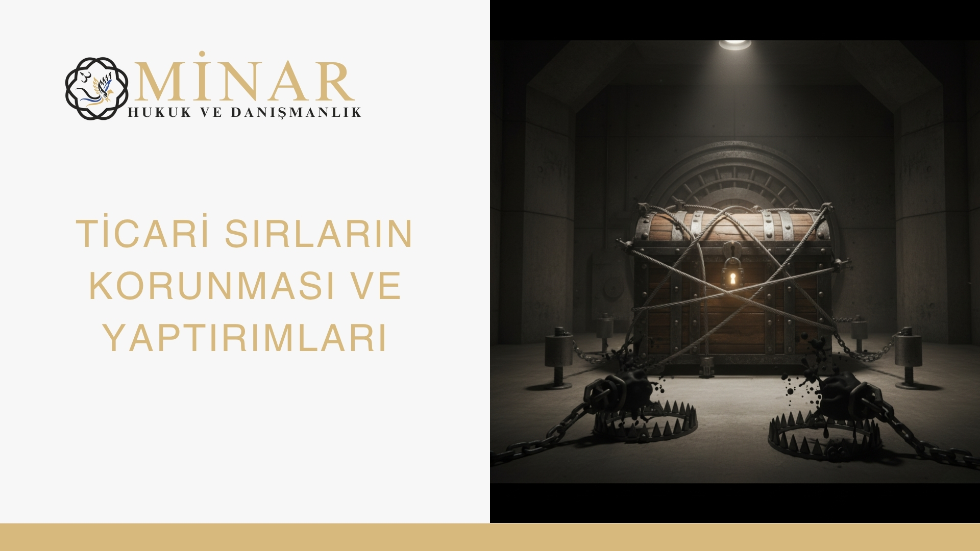 Minar Hukuk logosu yanında, karanlık bir kasada zincirlerle korunan sandık görseli. Ticari sırların korunmasını ve ihlallere karşı hukuki yaptırımları temsil eden görselde “Ticari Sırların Korunması ve Yaptırımları” başlığı yer alıyor.