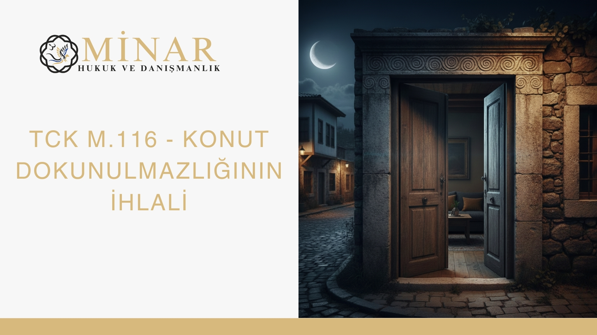 “Gece vakti açık kapılı bir taş konut girişini gösteren, konut dokunulmazlığı temasını yansıtan hukuki bilgilendirme görseli – Minar Hukuk ve Danışmanlık, TCK 116 konut dokunulmazlığının ihlali.”