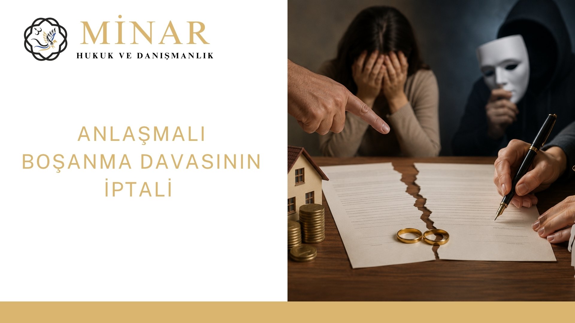 Hile ve baskı nedeniyle imzalanan anlaşmalı boşanma protokolünün iptali, mal paylaşımı ve tazminat davalarını simgeleyen hukuki görsel – Minar Hukuk ve Danışmanlık.