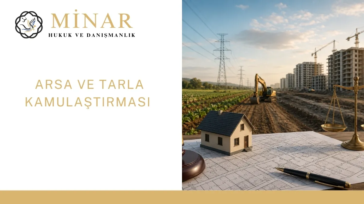 Arsa ve tarla kamulaştırması, enerji hattı, inşaat alanı ve taşınmaz değerleme sürecini simgeleyen Minar Hukuk görseli.