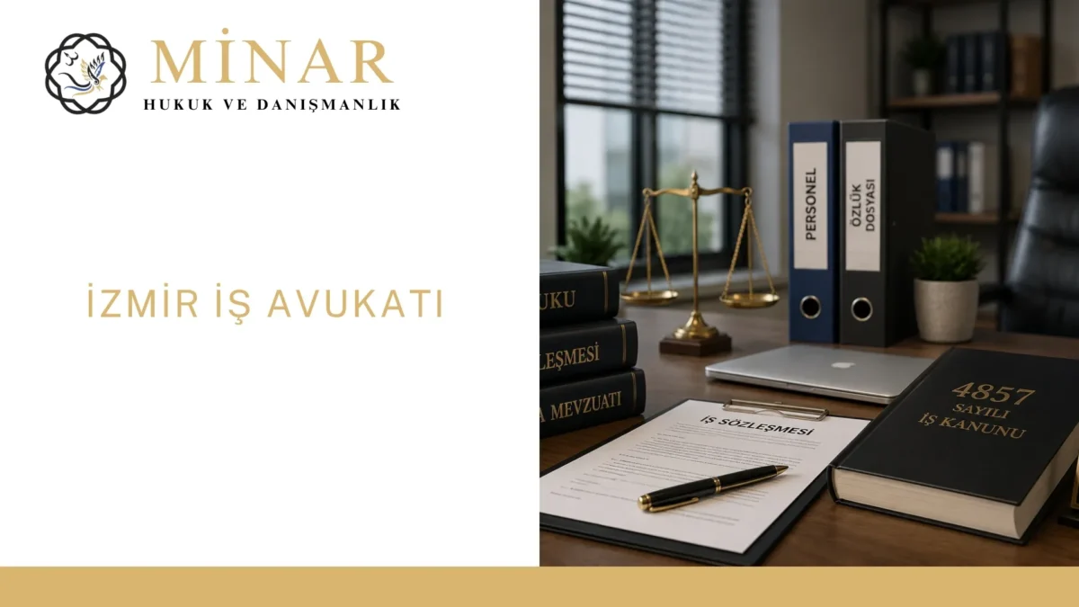 İzmir iş avukatı, işçi alacağı, işe iade davası, fazla mesai ve SGK çıkış kodu uyuşmazlıklarını anlatan Minar Hukuk temalı görsel.