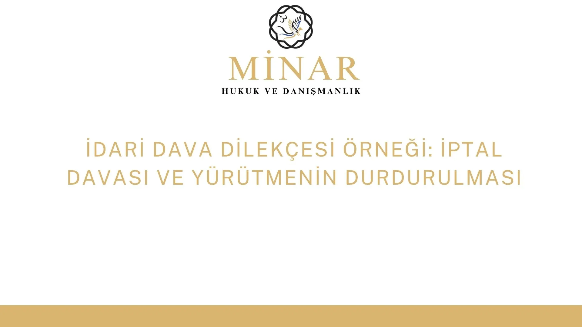 idari-dava-dilekcesi-ornegi-minarlaw - Minar Hukuk ve Danışmanlık İdari dava dilekçesi örneği, iptal davası ve yürütmenin durdurulması